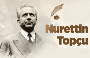 Sorbonne’da Doktora Yapan ilk Türk: Nurettin Topçu